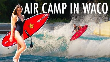 AIR CAMP – Surfing the Wave Pool in Waco, Texas